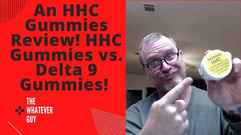 An HHC Gummies Review! HHC Gummies vs. Delta 9 Gummies!