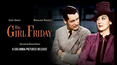 HIS GIRL FRIDAY (1940) Classic Comedy Starring Cary Grant & Rosalind Russell