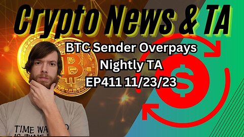 BTC Sender Overpays, Nightly TA EP411 11/23/23 #crypto #cryptocurrency