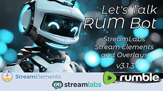 🤖 RUM Bot v3.1.3 - Let's Talk How to StreamLabs and StreamElements Plus Overlays Live