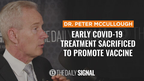 Dr. Peter McCullough: Early COVID-19 Treatment Sacrificed to Promote Vaccine