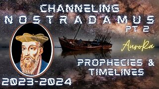 Channeling Nostradamus | 2023-2024 Prophecies & Timelines | Galactic History Pt 2