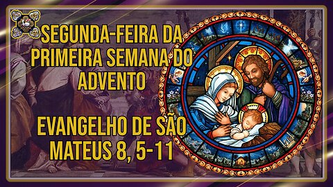 Comentários ao Evangelho da Segunda-feira da Primeira Semana do Advento Mt 8, 5-11