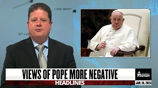 Views Of Pope More Negative — Headlines — Jan. 16, 2024