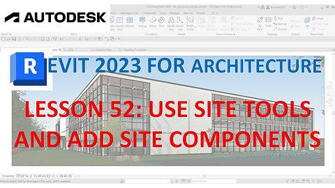 REVIT 2023 ARCHITECTURE: LESSON 52 - USE SITE TOOLS AND ADD SITE COMPONENTS