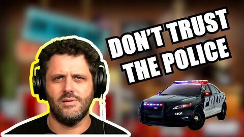 Don't Trust Police - My Advice