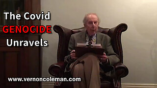 The Covid Genocide Unravels by Dr. Vernon Coleman