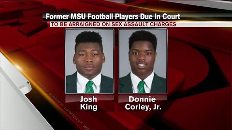 Former MSU football players Josh King, Donnie Corley expected for arraignment