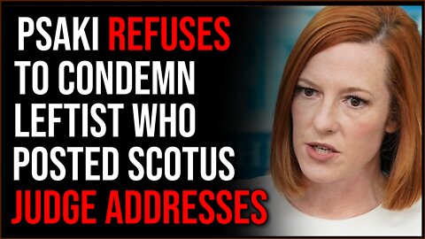 Psaki REFUSES To Condemn Leftist Who Leaked SCOTUS Judge Addresses, Activists Sack Pro-Life Centers