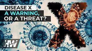 DISEASE X: A WARNING, OR A THREAT? | The HighWire with Del Bigtree