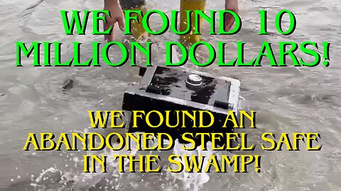 We found 10 million dollars! We found an abandoned steel safe in the swamp!