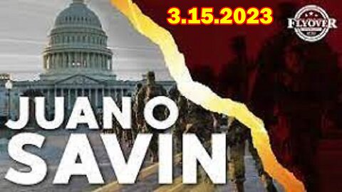 Juan O Savin HUGE Intel Mar 15: Get Ready For Some Great News That's Being Uncovered