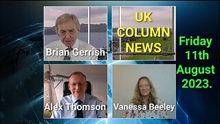 UK Column News - Friday 11th August 2023.