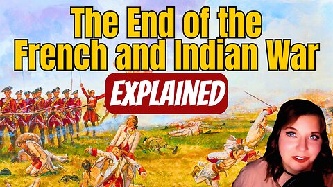 How the French and Indian War Ended: Explained