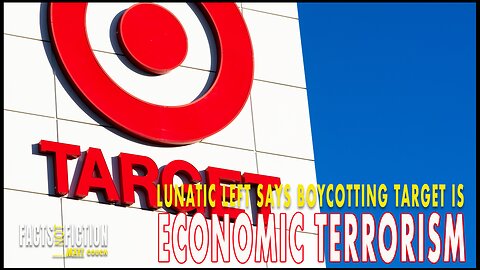 LOL! The Lunatic Left Says Boycotting Target is Economic Terrorism | Facts Not Fiction with Matt Couch