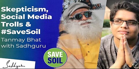 Skepticism, Social Media Trolls & Save Soil | Tanmay Bhat with Sadhguru