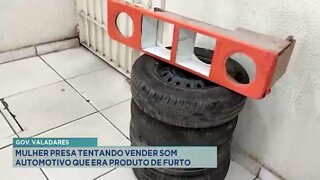 Gov. Valadares: Mulher presa tentando vender som automotivo que era produto de furto