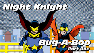 Night Knight Vs Bug A Boo Part One