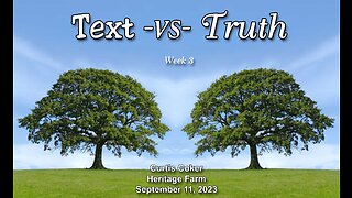 Text -vs- Truth, Pt 3, Curtis Coker, Heritage Farm, September 11, 2023