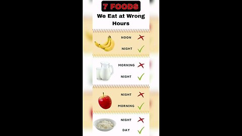 7 foods we eat at wrong hours