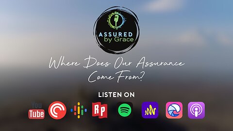 Assured By Grace - Where does our assurance come from?