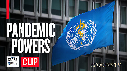 EPOCH TV | Biden Admin Committed to WHO Pandemic Powers Accord