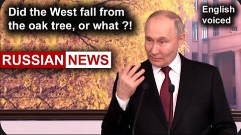 The West sets conditions for Russia! Did they fall from the oak tree or what?! Putin