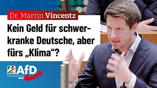 Kein Geld für schwerkranke Deutsche, aber fürs „Klima“?@Dr. Martin Vincentz (AfD)🙈