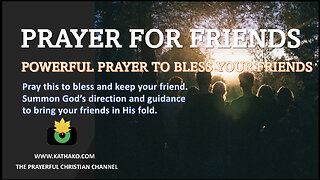 Prayer for your friends (Woman’s voice), a powerful summon for God to bless & protect your friends.