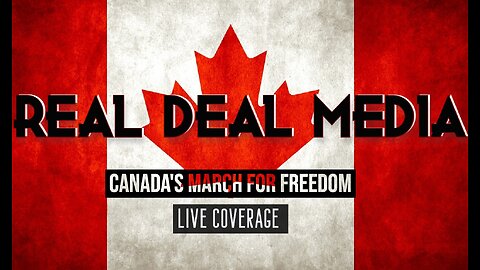 Real Deal Media LIVE Coverage 'Canada's March for Freedom'