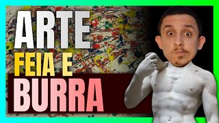 O falso elogio da arte FEIA e VAZIA DE SENTIDO