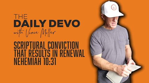 Scriptural Conviction That Results In Renewal | Nehemiah 10:31