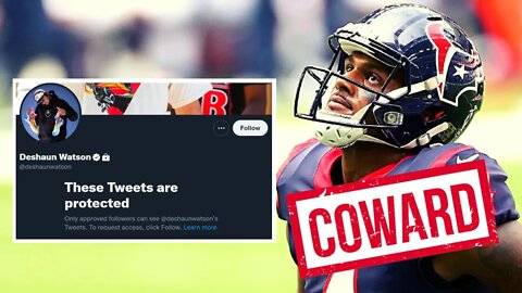 Browns QB Deshaun Watson GOES PRIVATE On Twitter Like A Coward After Scathing Report