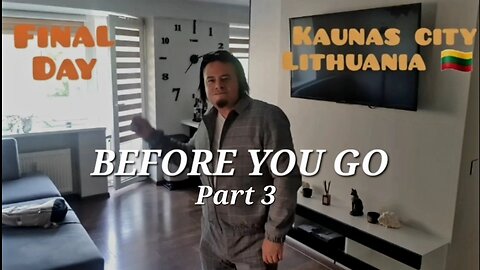 Before You Go. Kaunas Lithuania Part 3