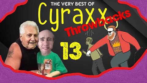 The Very Best of Cyraxx - Throwbacks Ep. 13