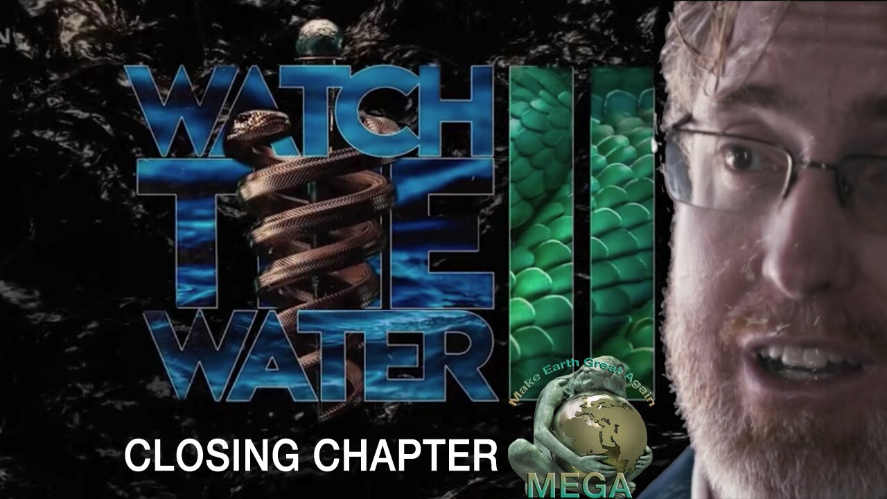 ABSOLUTE MUST WATCH: Watch The Water II, Closing Chapter -- Dr. Bryan