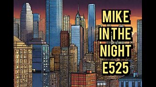 Mike in the Night! E525 Next Weeks News Today ! , Headline News, Call ins , Open Mic