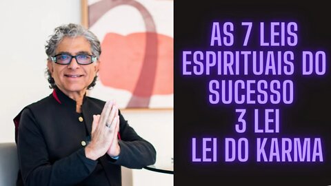 Deepak Chopra - As 7 Leis Espirituais do Sucesso - 3 Lei - Lei do Karma.