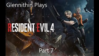Glennithin and CC Play Resident Evil 4 Remake Part 7