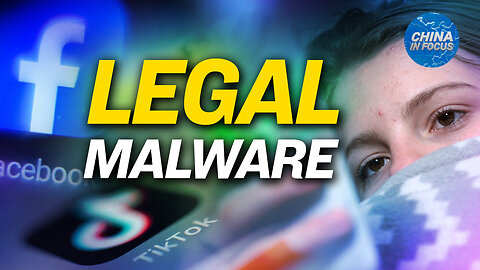 Expert: Why Social Media Apps Are ‘Legal Malware’ | China In Focus