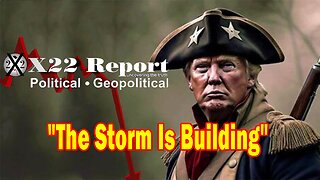 X22 Dave Report - The [DS] Is In Trouble, All Their Crimes Are Being Produced, The Storm Is Building