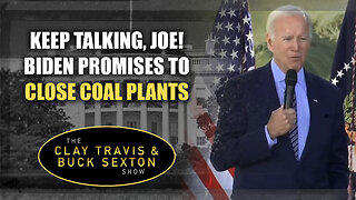 Keep Talking, Joe! Biden Promises to Close Coal Plants