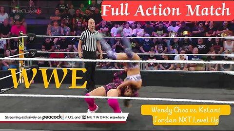 Full Action Match: Wendy Choo 🤜🤛 Kelani Jordan NXT Level Up king5911z