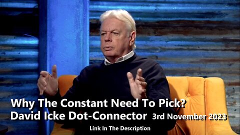 Why The Constant Need To Pick? - David Icke Dot-Connector 3rd November 2023