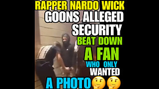 Rapper NARDO WICK ALLEGED Goons/Security beat up a fan who wanted a photo!