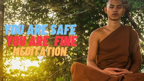 You are safe, You are fine? Meditation [AshMan]