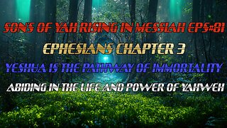 SON'S OF YAH RISING IN MESSIAH EPS#81 BOOK OF EPHESIANS CH 3