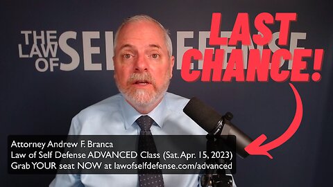 LAST CHANCE! Law of Self Defense ADVANCED Class!