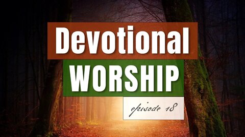 Episode 18 - Devotional Worship, by Pablo Pérez (I See The Lord - Te Vengo a Decir - Holy Ground)