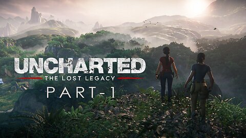 Uncharted 4: The Lost Legacy - Part 1 | The Adventure Begins!